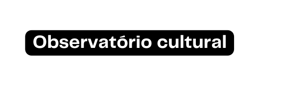 Observatório cultural